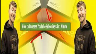 How to Increase YouTube Subscribers in 1 Minute