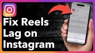 How To Fix Instagram Reels Lag