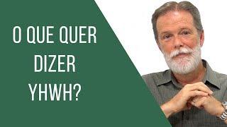 O que quer dizer YHWH?