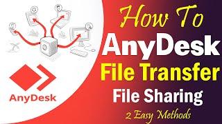 AnyDesk File Transfer and  File Sharing *2 Easy Methods || AnyDesk Tips & Tutorial