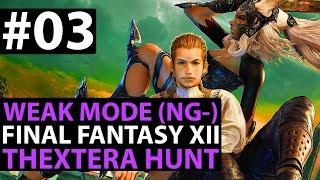 Final Fantasy 12 The Zodiac Age WEAK MODE - Thextera Hunt - New Game Minus Guide