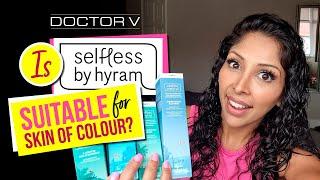 Doctor V - Is Selfless By Hyram Suitable For Skin Of Colour? | Brown Or Black Skin