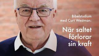 Bibelstudium med Curt Westman: "När saltet förlorar sin kraft" (Matt 5:13–16)