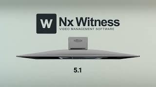 Nx Witness VMS v5.1 - Available Now