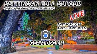 Full Colour  Settingan GCAM BSG 8.1 hasil Super Bagus