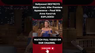 Hollywood DESTROYS Blake Lively After Premiere Appearance – Feud With Anna Kendrick EXPLODES! PART 1