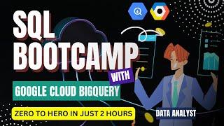 SQL Bootcamp - Learn SQL in 2 Hours | Beginners | GCP | BigQuery | [Full Course]
