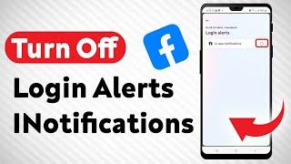 How To Turn Off Login Alerts Notifications On Facebook - Full Guide