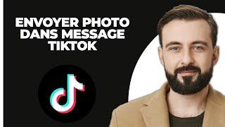 Comment Envoyer Une Photo Dans Un Message TikTok (Simple)