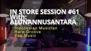 INDONESIA RARE GROOVE POP MUSIC [IN STORE SESSION #61 With: ALUNAN NUSANTARA]