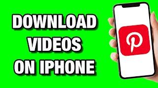 How to Download Pinterest Videos on iPhone - Full Guide