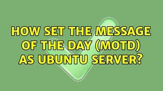 Ubuntu: How set the Message of the Day (MOTD) as Ubuntu Server? (3 Solutions!!)