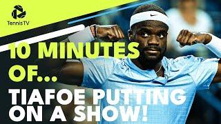 10 Minutes of Frances Tiafoe Putting On A Show!