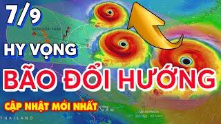 Thời tiết ngày 7/9: HY VỌNG ! Siêu bão Yagi đổi hướng ra khỏi Việt Nam - Tuyệt đối không chủ quan !?