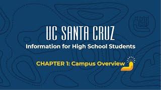 UC Santa Cruz Information for High School Students Chapter 1: Campus Overview