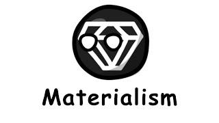 Materialism in ~ 100 Seconds