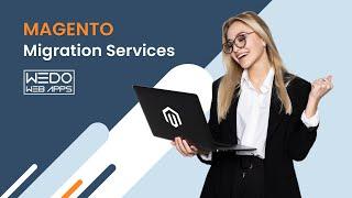 Magento Migration Services - Magento 1 To Magento 2 Migration Services