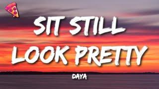 Daya - Sit Still, Look Pretty (Lyrics)