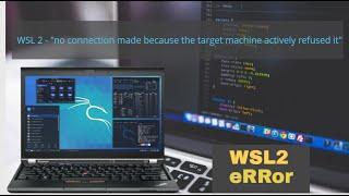 WSL2 | No Connection Made Because The Target Machine Actively Refused it