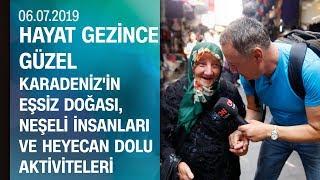 Karadeniz'in eşsiz doğası, neşeli insanları ve aktiviteleri - Hayat Gezince Güzel 06.07.2019