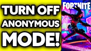 How To Turn Off Anonymous Mode on Fortnite 2024