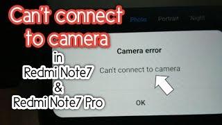 How to Fix Cant Connect Camera Error in Redmi Note7/ note7 Pro