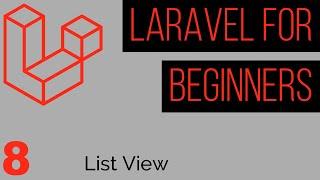 Laravel Tutorial for Beginners : Part 8 - List View