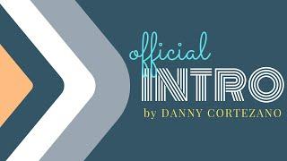 OFFICIAL INTRO | DANNY CORTEZANO