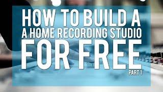 How To Build A Home Recording Studio For Free 2016 Part 1