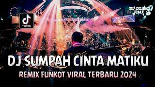 DJ SUMPAH CINTA MATIKU !! Remix Funkot Viral Terbaru 2024 | DUGEM NONSTOP FULL BASS