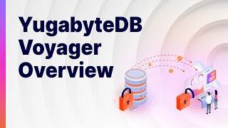 YugabyteDB Voyager Overview —Database Migration Tool