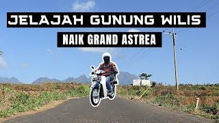 JELAJAH GUNUNG WILIS NAIK GRAND ASTREA KELILING DESA KANYORAN KEDIRI MOTOVLOG