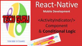 Tech Guru - React Native Activity Indicator Component & Conditional Logic