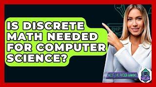 Is Discrete Math Needed For Computer Science? - Next LVL Programming