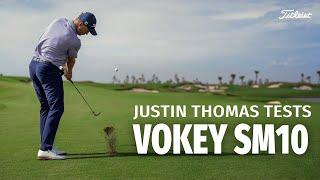 Testing Vokey SM10 Wedges with Justin Thomas