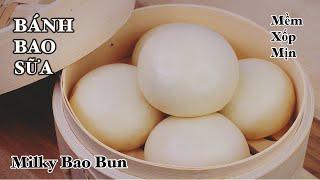 Bánh Bao Sữa - Milky Bao Buns - Cách làm với Bột Mì Đa Dụng - Bánh Mềm - Xốp - Thơm Thật Thơm