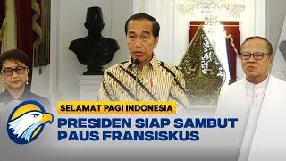 Presiden Siap Sambut Kedatangan Paus Fransiskus - [Selamat Pagi Indonesia]