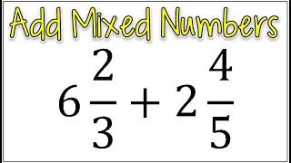 How to Add Two Mixed Numbers with Different Denominators | Add Improper Fractions