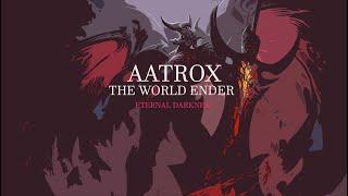 Aatrox | The World Ender | Eternal Darkness