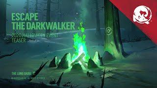 The Long Dark -- ESCAPE THE DARKWALKER (2020 Halloween Event -- Teaser)