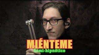 ASMR - MIÉNTEME Semi-hipnótico 