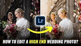 How I Edit High End Wedding Photography in Lightroom | Step by Step Tutorial