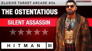 HITMAN 3 - "The Ostentatious" Elusive Target Arcade #34 - Silent Assassin Rating