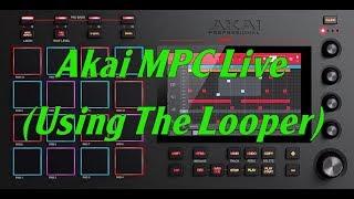 Akai MPC Live (Using The Looper)