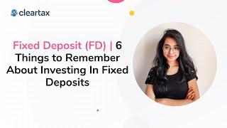 Fixed Deposit (FD) | 6 Things to Remember About Investing In Fixed Deposits