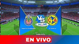  CHIVAS VS AMERICA EN VIVO Y EN DIRECTO / LIGA MX CLAUSURA 2025