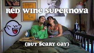 Red Wine Supernova (but scary gay) | aeden alvarez & Augie Bello