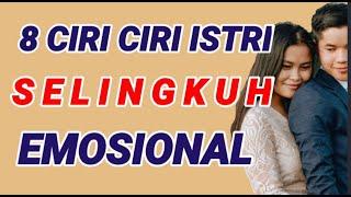 8 CIRI CIRI ISTRI SELINGKUH EMOSIONAL