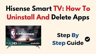 Hisense Smart TV: How To Uninstall And Delete Apps