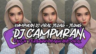 DJ CAMPURAN TIKTOK VIRAL 2024 JEDAG JEDUG FULL BASS MENGKANE TERBARU